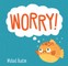 Worry!