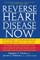 Reverse Heart Disease Now