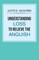 Understanding Loss To Relieve The Anguish