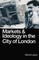 Markets and Ideology in the City of London