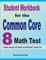 Student Workbook for the Common Core 8 Math Test