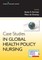 Case Studies in Global Health Policy Nursing