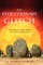 The Evolutionary Glitch