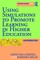Using Simulations to Promote Learning in Higher Education