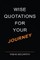 Wise Quotations For Your Journey