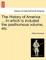 The History of America ... in Which Is Included the Posthumous Volume, Etc.