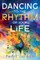 Dancing to the Rhythm of Your Life
