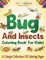 Bugs And Insects Coloring Book For Kids! A Unique Collection Of Coloring Pages
