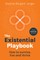 The Existential Playbook