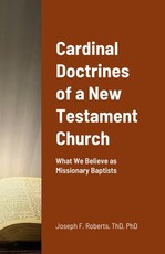Cardinal Doctrines of a New Testament Church Cardinal Doctrines of a New Testament Church