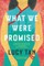 What We Were Promised