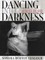 Dancing Into Darkness