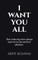 I Want You All