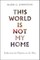 This World Is Not My Home