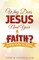 Why Does Jesus Need Your Faith?