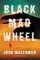 Malerman, J: Black Mad Wheel