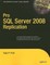 Pro SQL Server 2008 Replication