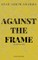 Against the Frame