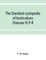 The standard cyclopedia of horticulture; a discussion, for the amateur, and the professional and commercial grower, of the kinds, characteristics and methods of cultivation of the species of plants grown in the regions of the United States and Canada for
