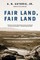 Fair Land, Fair Land
