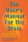 The User's Manual for the Brain Volume I