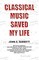 Classical Music Saved My Life