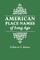 American Place Names of Long Ago. a Republication of the Index to Cram's Unrivaled Atlas of the World as Based on the Census of 1890
