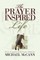 The Prayer Inspired Life