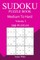 300 Medium to Hard Sudoku Puzzle Book