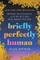 Briefly Perfectly Human