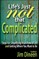 Life's Just Not That Complicated