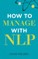 How to Manage with NLP