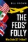 The Feds' Folly
