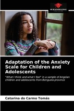 Adaptation of the Anxiety Scale for Children and Adolescents Adaptation of the Anxiety Scale for Children and Adolescents