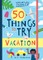 Adventure Journal: 50 Things to Try on Vacation