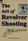 The Art of Revolver Shooting