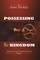 Possessing the Kingdom