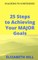 25 Steps to Achieving Your MAJOR Goals