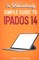 The Ridiculously Simple Guide to iPadOS 14