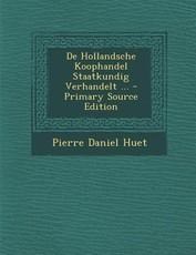 de Hollandsche Koophandel Staatkundig Verhandelt ... - Primary Source Edition de Hollandsche Koophandel Staatkundig Verhandelt ... - Primary Source Edition