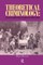Theoretical Criminology from Modernity to Post-Modernism