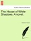 The House of White Shadows. a Novel. Vol. I