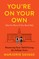 You're on Your Own (But I'm Here If You Need Me)