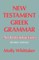 New Testament Greek Grammar