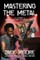 Mastering the Metal