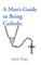 A Man's Guide to Being Catholic