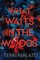 What Waits in the Woods