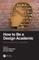 How to Be a Design Academic