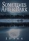 Sometimes After Dark