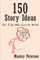 150 Story Ideas for Kids Who Love to Write